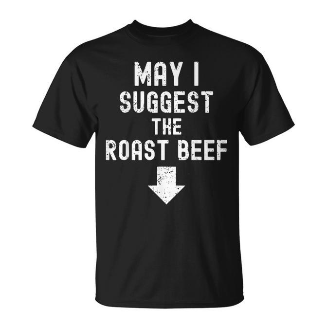 May I Suggest The Roast Beef Distressed Graphic Humor T-Shirt