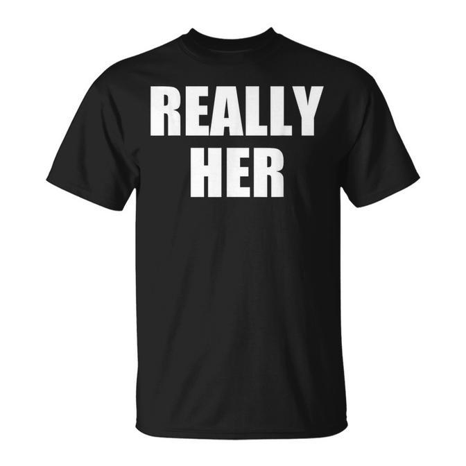 Really Her T-Shirt