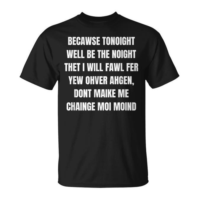 Tonoight Will Be The Noight T-Shirt
