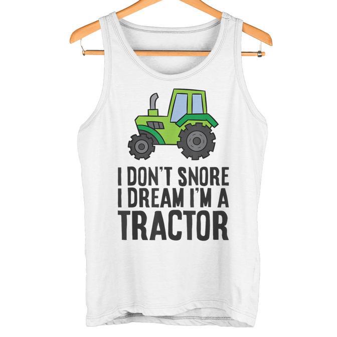 Tractor Pajama I Don't Snore I Dream A Tractor Tank Top